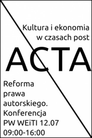 Kultura i ekonomia w czasach post-ACTA – Konferencja 12.07